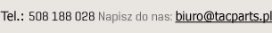 Tel.: 508 188 028 Napisz do nas: biuro@tacparts.pl